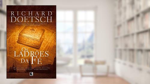 Capa de Os ladrões da fé, do autor Richard Doetsch