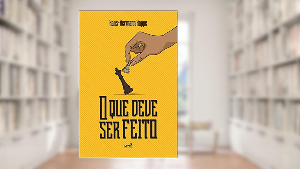 O que deve ser feito, do autor Hans - Hermann Hoppe