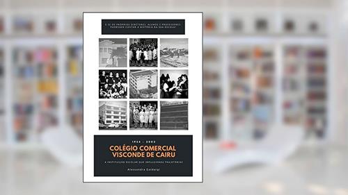 Capa de Colégio Comercial Visconde de Cairu: A instituição escolar que impulsionou trajetórias, do autor Alessandra Gaidargi