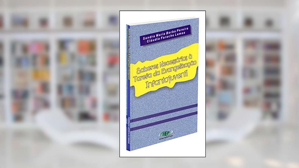 Saberes Necessários à Tarefa da Evangelização Infanto-Juvenil, do autor Sandra Borba Pereira