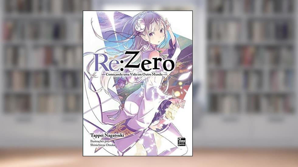 Re:Zero - Começando uma Vida em Outro Mundo - Livro 01, do autor Tappei Nagatsuki; Shinichirou Otsuka