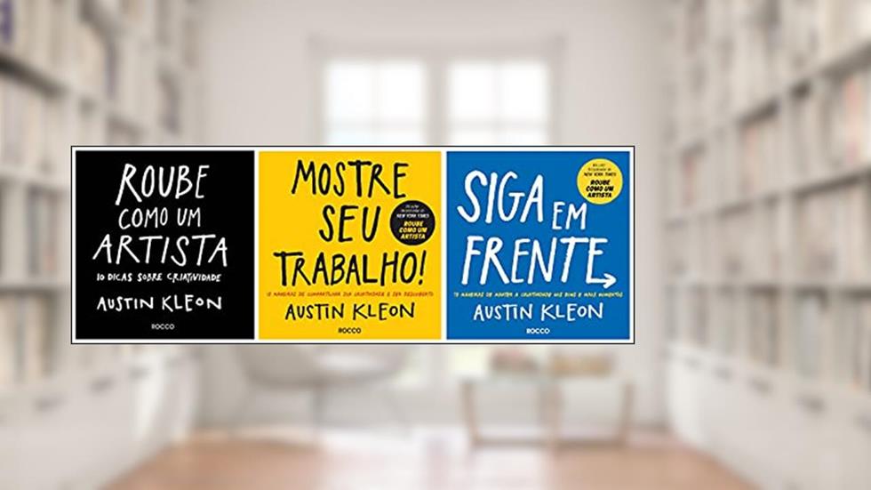 Kit Roube Como Um Artista + Mostre o Seu Trabalho + Siga em Frente, do autor Austin Kleon