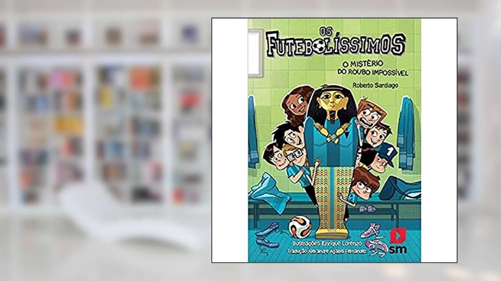 Os Futebolíssimos: O Mistério Do Roubo Impossível, do autor Roberto Santiago