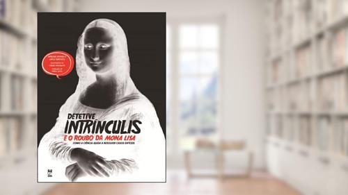 Capa de Detetive Intrínculis e o roubo da Mona Lisa, do autor Amaicha Depino; Carla Baredes