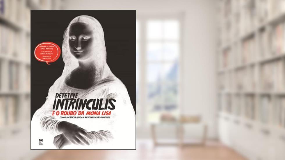 Detetive Intrínculis e o roubo da Mona Lisa, do autor Amaicha Depino; Carla Baredes