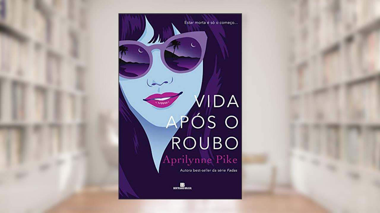 Vida após o roubo, do autor Aprilynne Pike