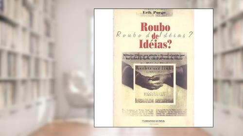 Capa de Roubo de Idéias?: Wilhelm, seu Plágio e Freud Seguido por Em Minha Própria Causa de Wilhelm Fliess, do autor Érik Porge