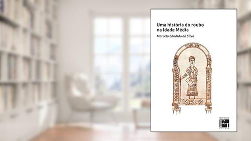 Capa de Uma História do roubo na Idade média, do autor Marcelo Cândido da Silva