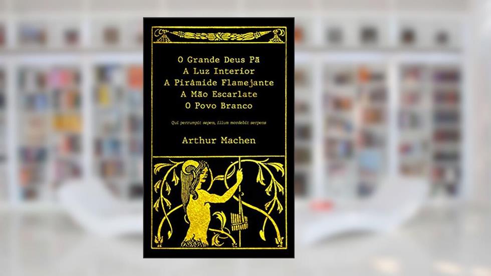 O Grande Deus Pã e Outros Contos de Horror, do autor Arthur Machen