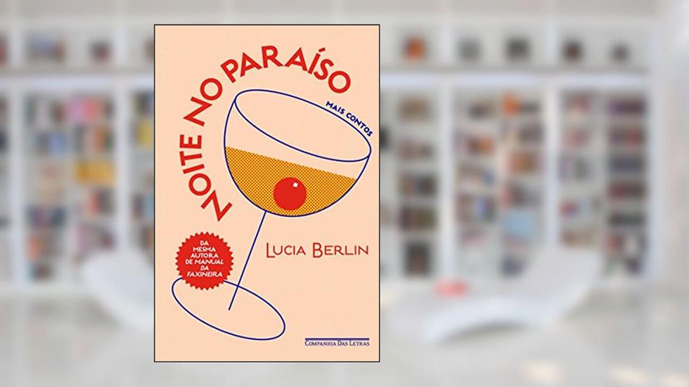 Noite no paraíso: Mais contos, do autor Lucia Berlin