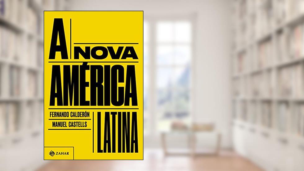 A nova América Latina, do autor Fernando Calderón; Manuel Castells