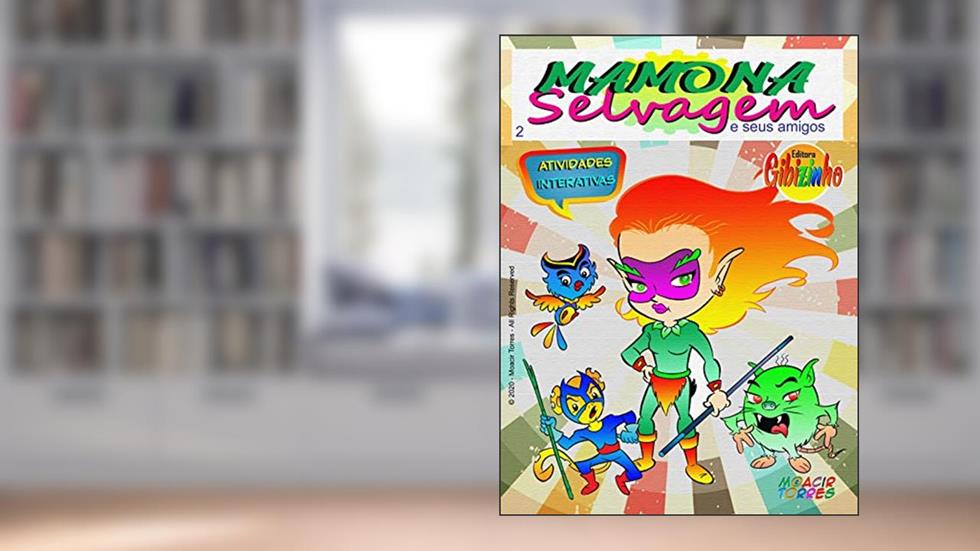 Mamona Selvagem - Mamona Selvagem and Friends: Atividades Interativas, do autor Moacir Torres