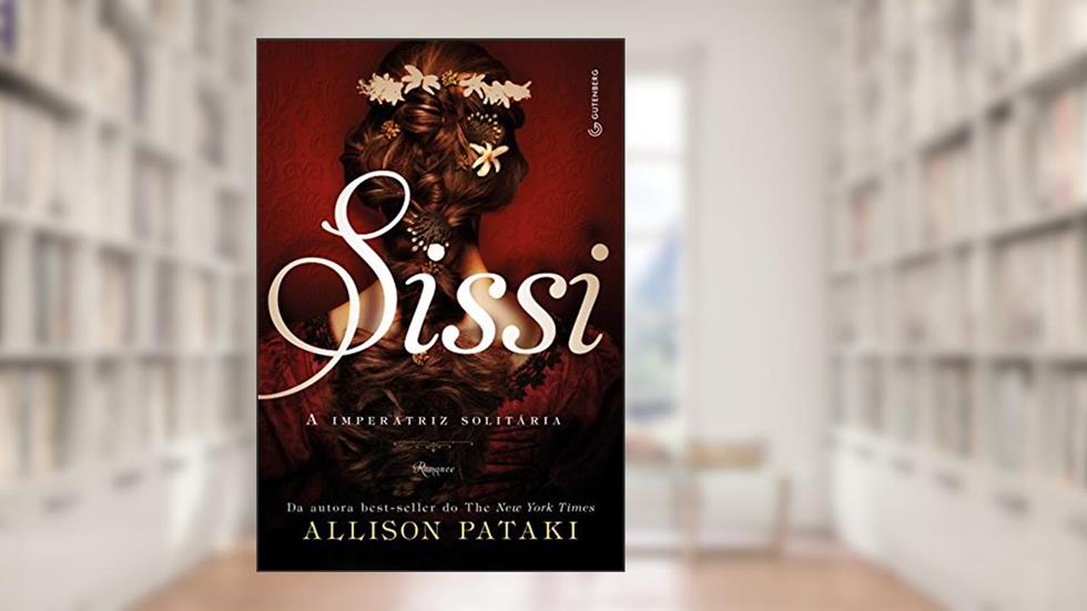 Sissi: A imperatriz solitária, do autor Allison Pataki