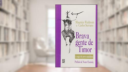 Capa de Brava Gente de Timor. A Saga do Povo Maubere, do autor Carlos Serrano; Mauricio Waldman