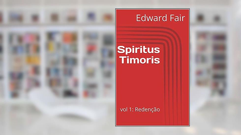 Spiritus Timoris: vol 1: Redenção, do autor Edward Fair