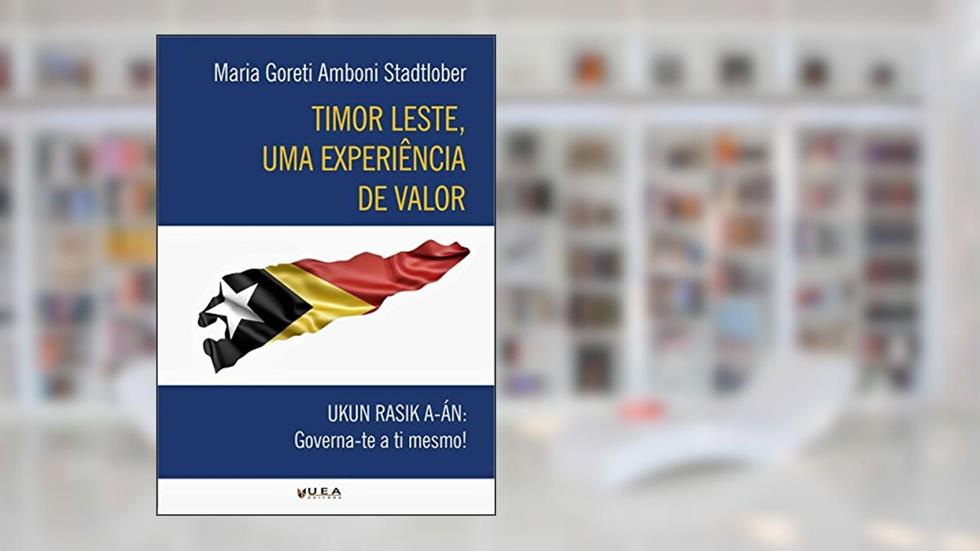Timor Leste, uma experiência de valor, do autor Maria Goreti Amboni Stadtlober