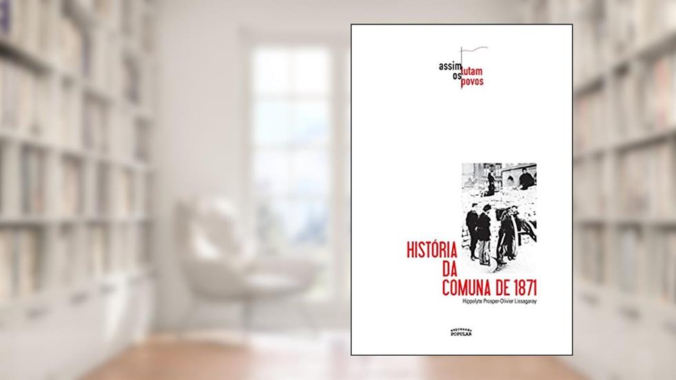 História Da Comuna De 1871, do autor Hippolyte Prosper-olivier Lissagaray