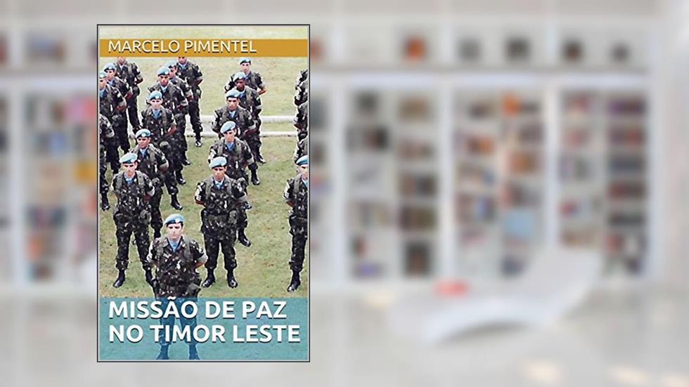Missão de Paz no Timor Leste, do autor Marcelo Pimentel