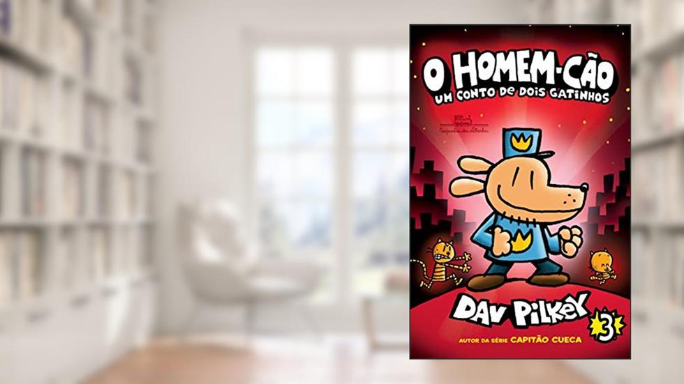 O Homem-Cão: Um conto de dois gatinhos: 3, do autor Dav Pilkey