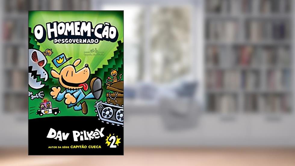 O Homem-Cão desgovernado: 2, do autor Dav Pilkey