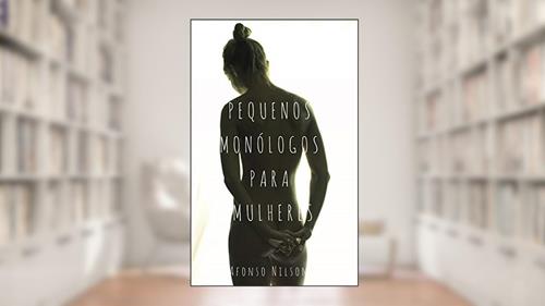 Capa de Pequenos monólogos para mulheres, do autor Afonso Nilson