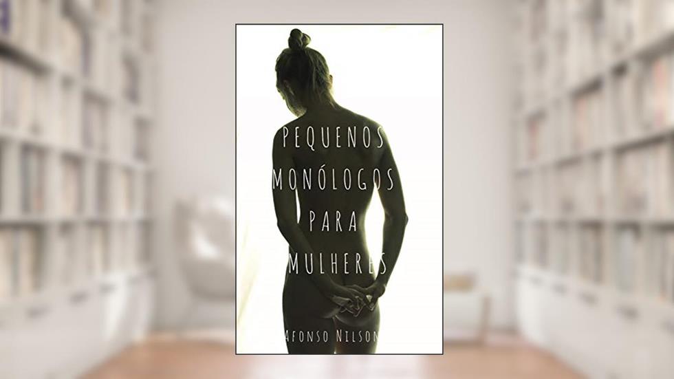 Pequenos monólogos para mulheres, do autor Afonso Nilson