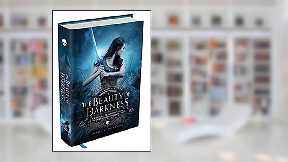 The Beauty of Darkness - Crônicas de Amor e Ódio - Vol. 3: O volume final da fantasia que arrebatou os leitores brasileiros, do autor Mary Pearson