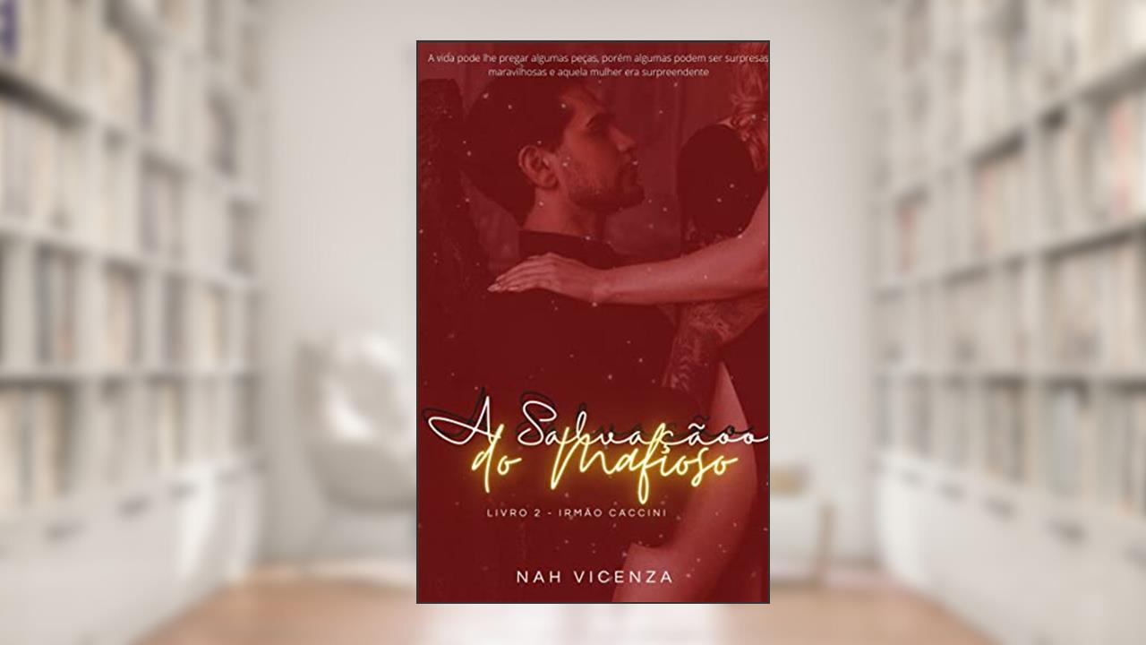 A Salvação do Mafioso - Livro 2 - Irmão Caccini, do autor Nah Vicenza