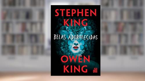 Capa de Belas adormecidas, do autor Stephen King; Owen King; Regiane Winarski