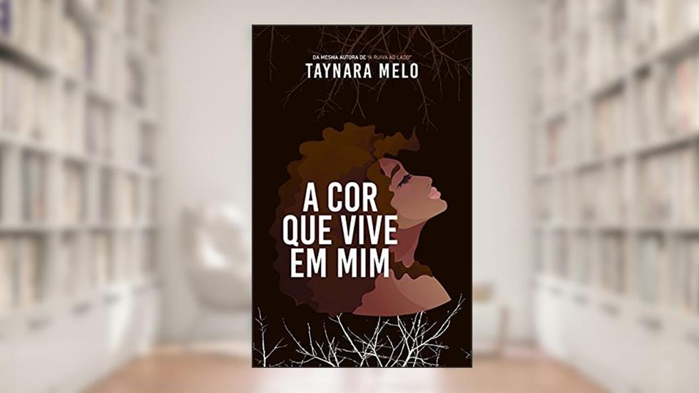 A COR que vive em Mim, do autor Taynara Melo