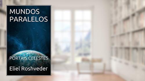 Capa de MUNDOS PARALELOS: PORTAIS CELESTES (Aliens e Mundos Paralelos Livro 25), do autor Eliel Roshveder