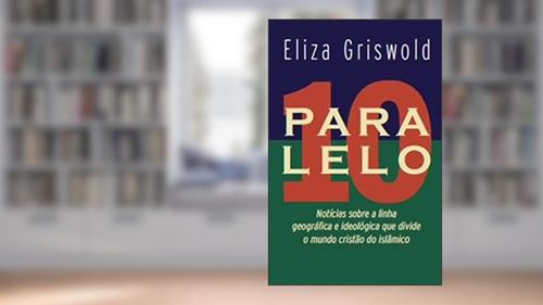 Capa de Paralelo 10, do autor Eliza Griswold