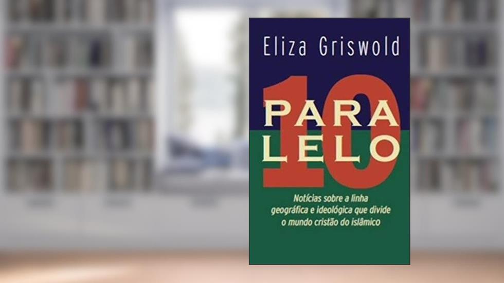 Paralelo 10, do autor Eliza Griswold