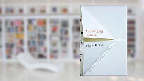 Capa de A realidade oculta: Universos paralelos e as leis profundas do cosmo, do autor Brian Greene