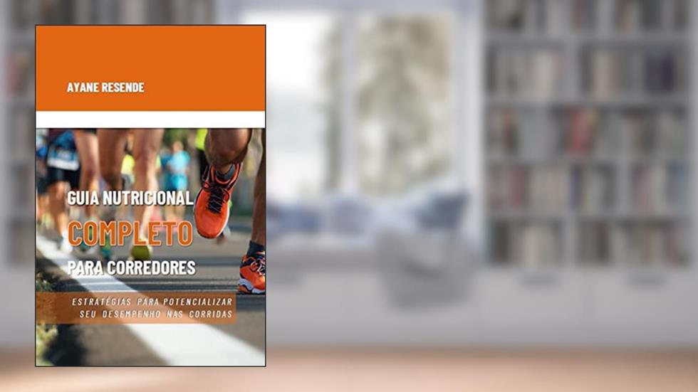Guia Nutricional Completo Para Corredores, do autor Ayane De Sá Resende