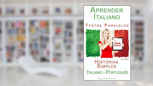 Capa de Aprender Italiano - Textos Paralelos - Histórias Simples (Italiano - Português), do autor Polyglot Planet Publishing