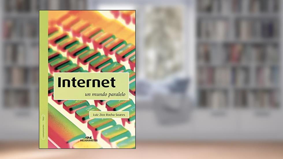 Internet: Um mundo paralelo, do autor Luiz Zico Rocha Soares
