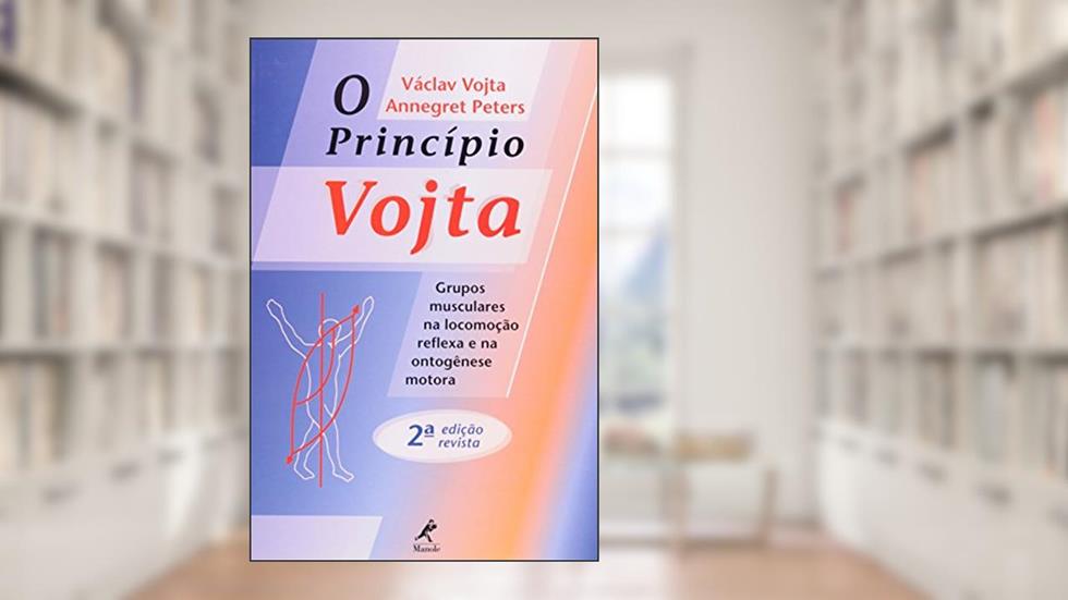 O princípio Vojta: Grupos Musculares na Locomoção Reflexa e na Ontogênese Motora, do autor Václav Vojta
