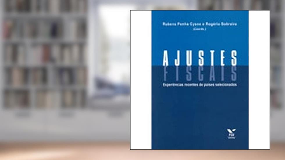 Ajustes Fiscais: Experiências Recentes de Países Selecionados, do autor Rogério Sobreira; Rubens Penha Cysne