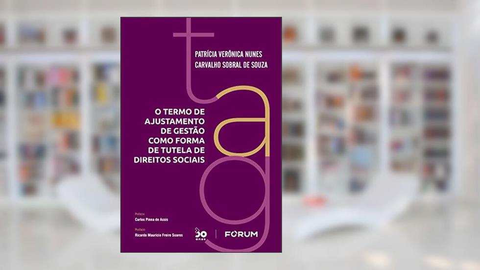 O Termo de Ajustamento de Gestão como forma de Tutela de Direitos Sociais, do autor Patrícia Verônica Nunes Carvalho Sobral de Souza
