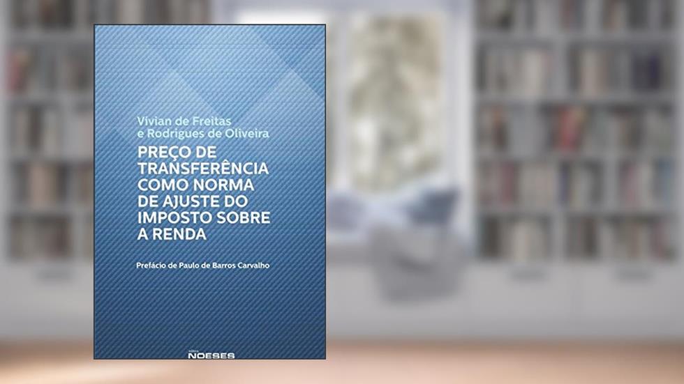 Preço de Transferência Como Norma de Ajuste do Imposto Sobre a Renda, do autor Vivian de Freitas e Rodrigues de Oliveira
