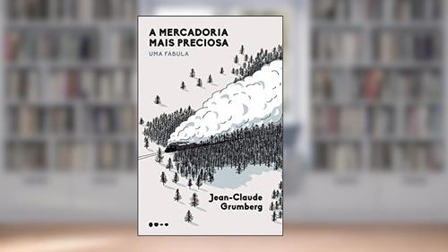 Capa de A mercadoria mais preciosa: Uma fábula, do autor Jean-Claude Grumberg