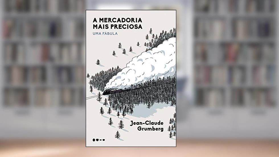 A mercadoria mais preciosa: Uma fábula, do autor Jean-Claude Grumberg