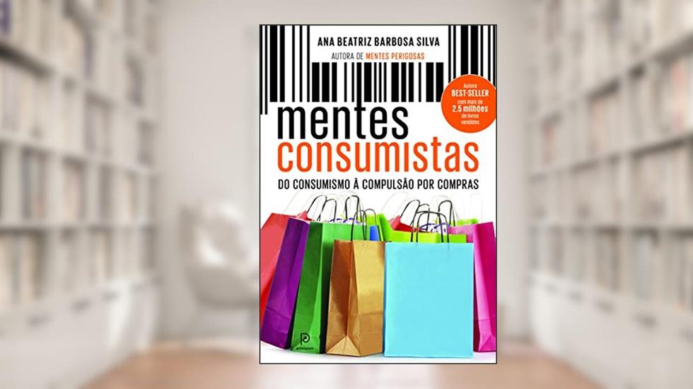Mentes consumistas, do autor Ana Beatriz Barbosa Silva