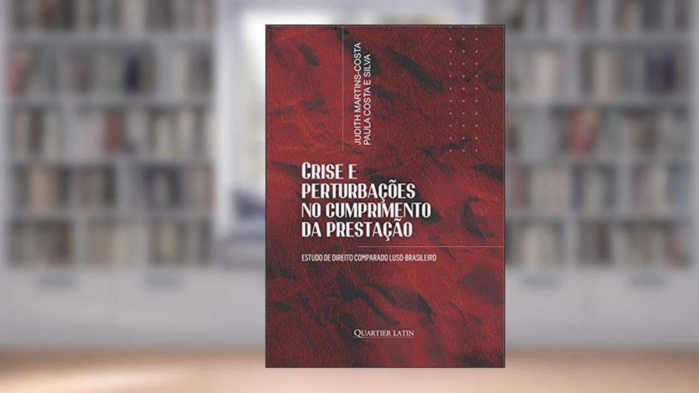 Crise E Perturbações No Cumprimento Da Prestação, do autor Judith Martins-costa