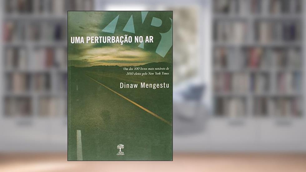 Uma Perturbação no Ar, do autor Dinaw Mengestu