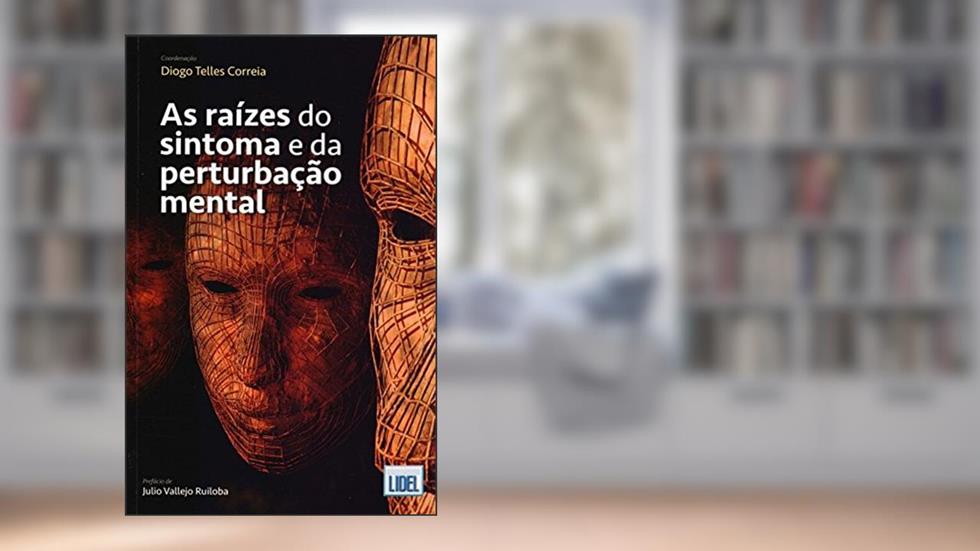 As Raízes do Sintoma e da Perturbação Mental, do autor Diogo Telles Correia