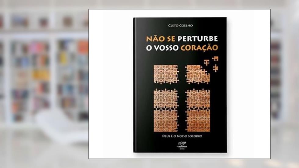 NÃO SE PERTURBE O VOSSO CORAÇÃO, do autor CLETO COELHO