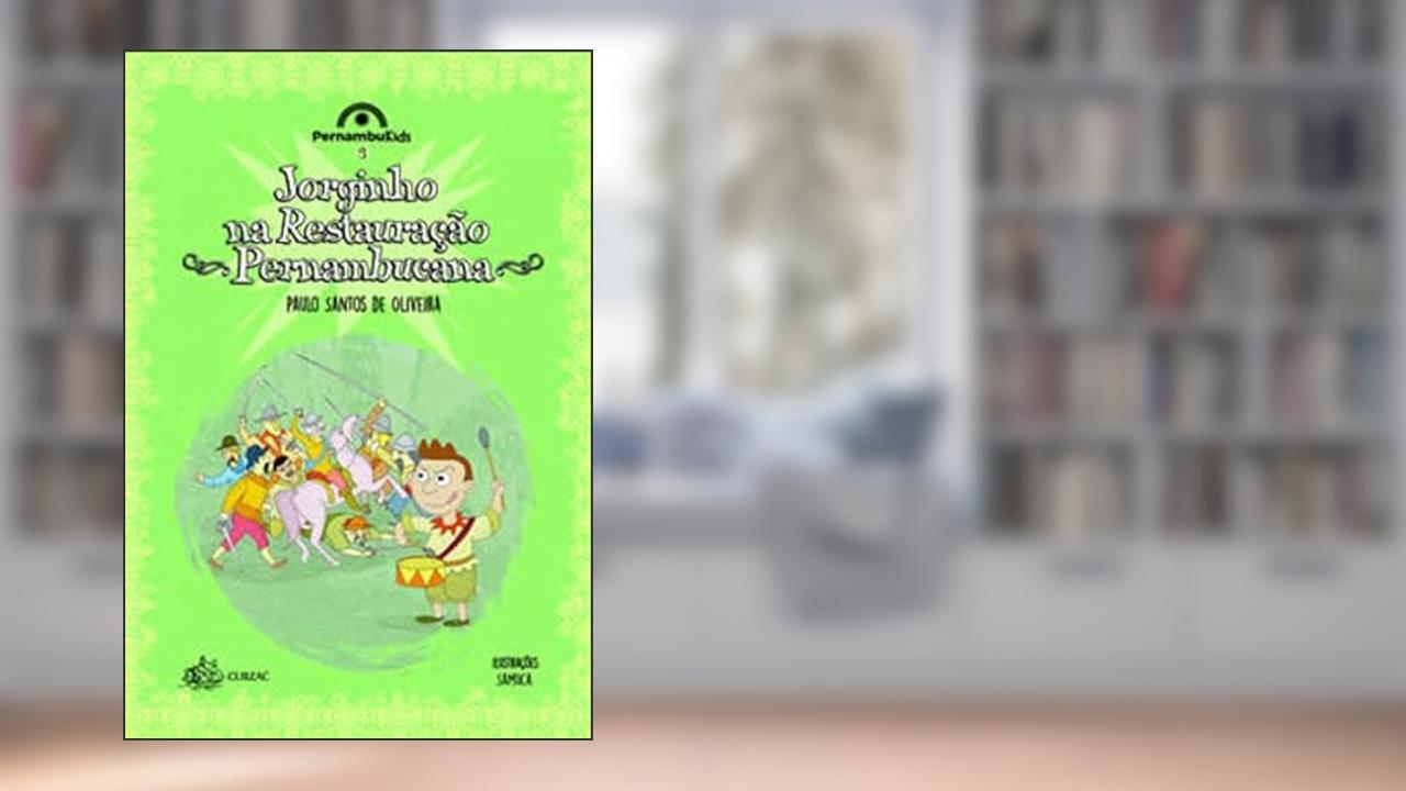 JORGINHO NA RESTAURAÇÃO PERNAMBUCANA, do autor PAULO SANTOS DE OLIVEIRA