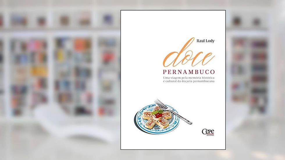 Doce Pernambuco, do autor Raul Lody